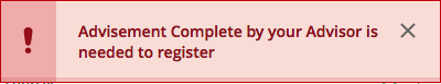 Text box reads Advisement Complete by your Advisor is needed to register.