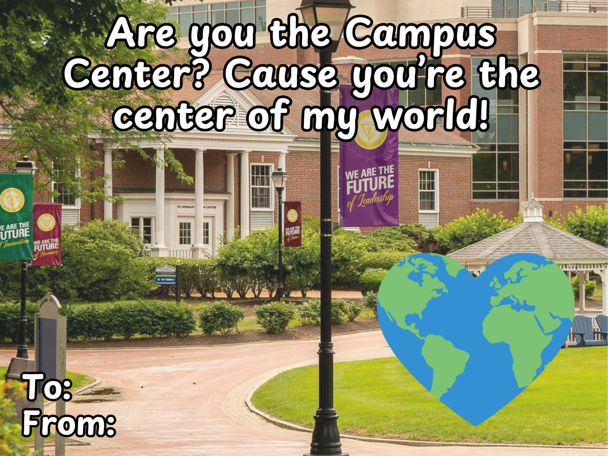 Are you the Campus Center? 'Cause you're the center of my world!